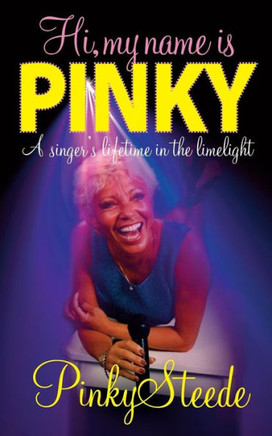 Hi, My Name is Pinky: A Singer's Lifetime in the Limelight