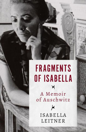 Fragments Of Isabella: A Memoir Of Auschwitz