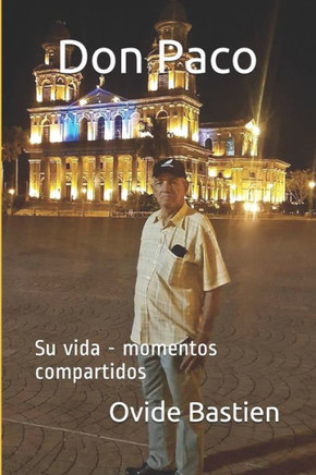 Don Paco: Su Vida - Momentos Compartidos (Spanish Edition)