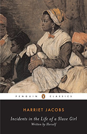 Incidents in the Life of a Slave Girl: Written by Herself (Penguin Classics)