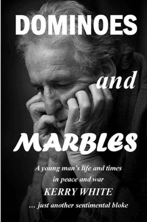 Dominoes And Marbles: A Young Man'S Life And Times In Peace And War