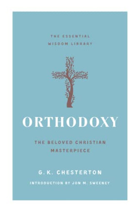 Orthodoxy (The Essential Wisdom Library)