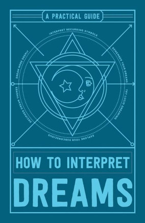 How To Interpret Dreams: A Practical Guide