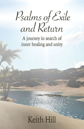 Psalms of Exile and Return: A journey in search of inner healing and unity (Classics of World Mysticism)