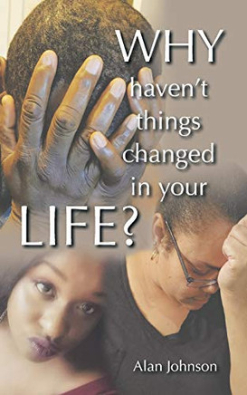 Why haven't things changed in your life?