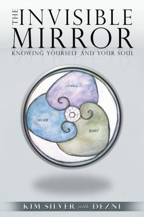 The Invisible Mirror : Knowing Yourself And Your Soul