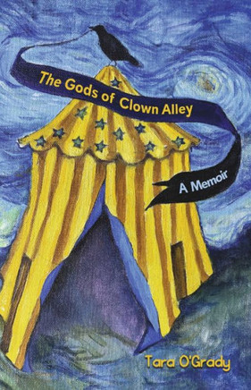 The Gods Of Clown Alley: A Memoir