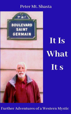 It Is What It Is: Further Adventures Of A Western Mystic