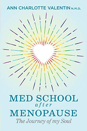 MED SCHOOL after MENOPAUSE: The Journey of my Soul