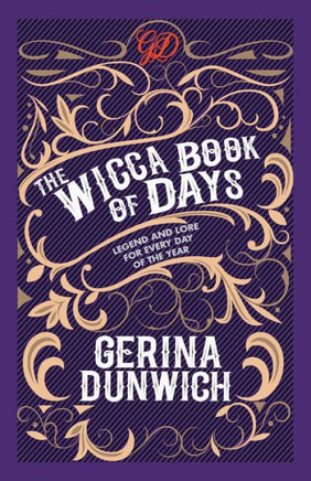 The Wicca Book Of Days: Legend And Lore For Every Day Of The Year