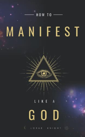 How To Manifest Like A God