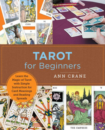 Tarot For Beginners: Learn The Magic Of Tarot With Simple Instruction For Card Meanings And Reading Spreads (New Shoe Press)