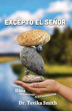 Excepto el Senor: Cuando Dios Se Convirtió en el Constructor (Spanish Edition)