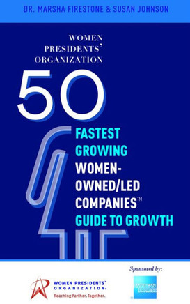 50 Fastest Growing Women-Owned/Led Companies? Guide To Growth: Women Presidents' Organization