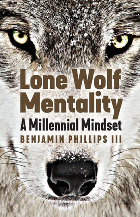 Lone Wolf Mentality: A Millennial Mindset
