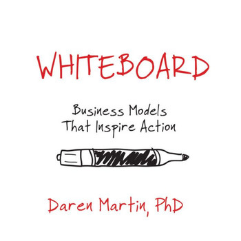 Whiteboard : Business Models That Inspire Action