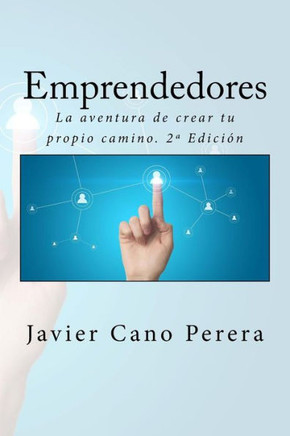 Emprendedores: La Aventura De Crear Tu Propio Camino. 2ª Edición (Spanish Edition)