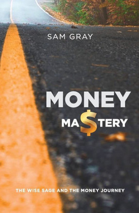 Money Mastery: The Wise Sage And The Money Journey