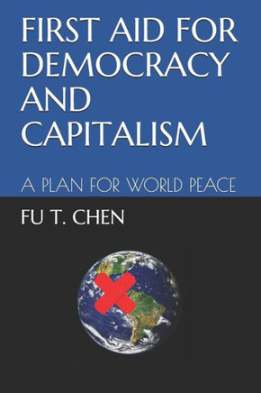 FIRST AID FOR DEMOCRACY AND CAPITALISM: A PLAN FOR WORLD PEACE
