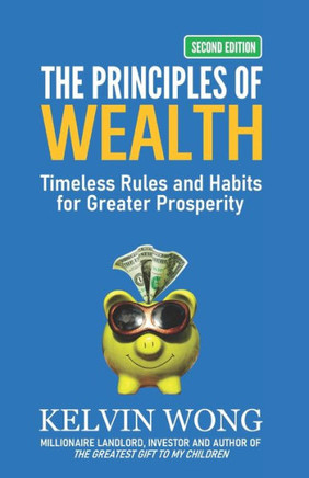 The Principles Of Wealth: Timeless Rules And Habits For Greater Prosperity
