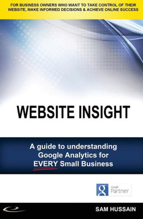 Website Insight: A Guide To Understanding Google Analytics For Every Small Business