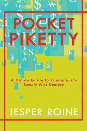 Pocket Piketty : A Handy Guide To Capital In The Twenty-First Century