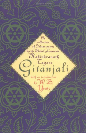 Gitanjali: A Collection of Indian Poems by the Nobel Laureate Gitanjali: A Collection of Indian Poems by the Nobel Laureate