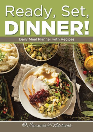 Ready, Set, Dinner! Daily Meal Planner With Recipes