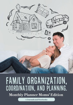 Family Organization, Coordination, and Planning. Monthly Planner Moms' Edition Family Organization, Coordination, and Planning. Monthly Planner Moms' Edition