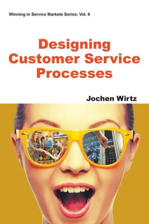 Designing Customer Service Processes (Winning in Service Markets)