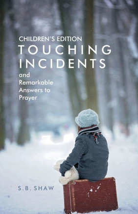 Children?s Edition of Touching Incidents and Remarkable Answers to Prayer