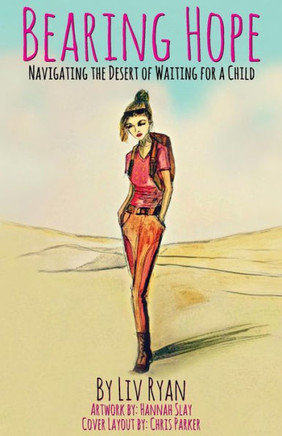 Bearing Hope: Navigating The Desert Of Waiting For A Child