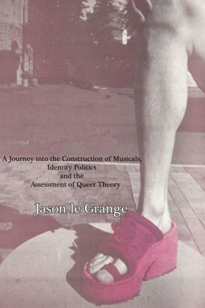 For the Love of the Mother: A Journey into the Construction of Musicals, Identity Politics and the Assessment of Queer Theory