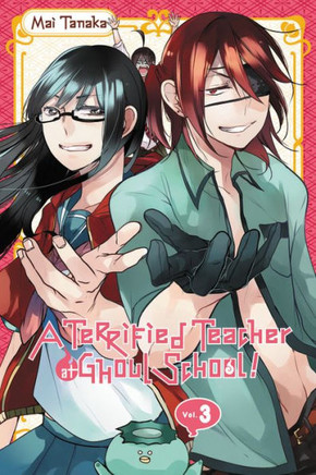 A Terrified Teacher At Ghoul School!, Vol. 3 (A Terrified Teacher At Ghoul School!, 3)