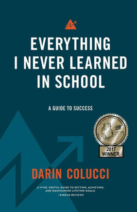 Everything I Never Learned In School: A Guide To Success
