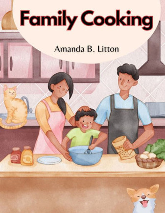 Family Cooking: Cooking With Family And Friends