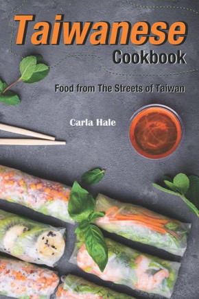 Taiwanese Cookbook: Food From The Streets Of Taiwan