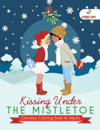 Kissing Under The Mistletoe - Christmas Coloring Book For Adults