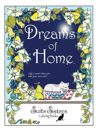 Dreams Of Home: A Suits Sisters Coloring Book For Adults (Suits Sisters Coloring Books)