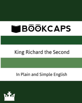 King Richard The Second In Plain And Simple English (A Modern Translation And The Original Version) (Classics Retold)