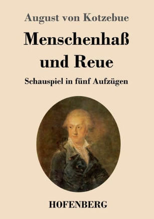 Menschenhaß Und Reue: Schauspiel In Fünf Aufzügen (German Edition)
