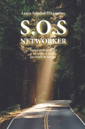 S.O.S. Networker: Nunca podrás crecer si no sabes el secreto que nadie te cuenta (Spanish Edition)