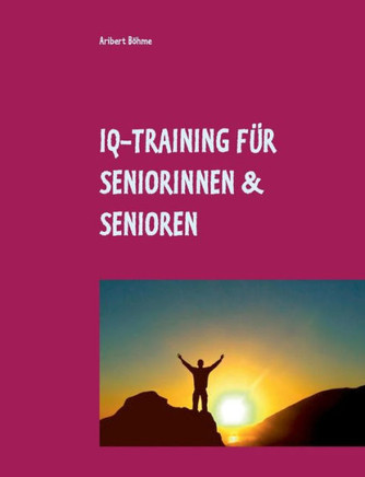 Iq-Training Für Seniorinnen & Senioren: Für Ihre Geistige Fitness Im Alter (German Edition)