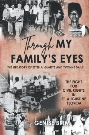 Through My Family?S Eyes: The Life Story Of Estella, Gladys And Yvonne Daily