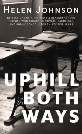 Uphill Both Ways : The Truths, Lies, And Tall Tales We Tell About School