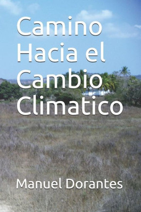 Camino Hacia el Cambio Climatico (Spanish Edition)