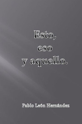 Esto, eso y aquello (Spanish Edition)