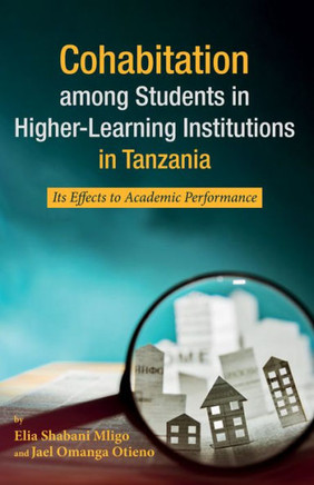 Cohabitation Among Students In Higher-Learning Institutions In Tanzania: Its Effects To Academic Performance