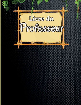 Livre Du Professeur Pour Les Enseignants: Carnet De Notes De 94 Pages Pour Que Les Enseignants Enregistrent Les Notes Et Les Leçons Des Élèves Livre De Classe, Cadeaux De Professeur (French Edition) Livre Du Professeur Pour Les Enseignants: Carnet De Notes De 94 Pages Pour Que Les Enseignants Enregistrent Les Notes Et Les Leçons Des Élèves Livre De Classe, Cadeaux De Professeur (French Edition)