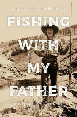 Fishing With My Father: A Daughter'S Search For Legacy